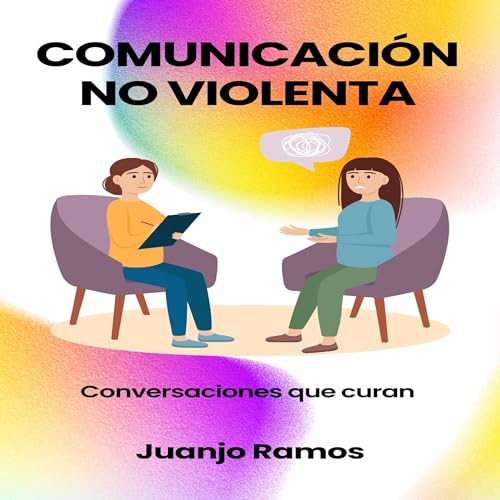 Comunicaci&oacute;n no violenta [Nonviolent Communication] Audiolibro Por Juanjo Ramos arte de portada