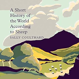 A Short History of the World According to Sheep Audiobook By Sally Coulthard cover art