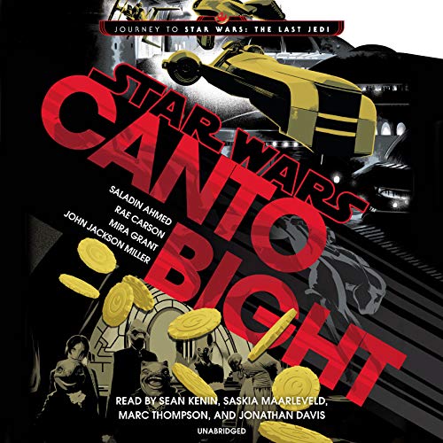 Canto Bight Audiobook By Saladin Ahmed, Rae Carson, Mira Grant, John Jackson Miller cover art