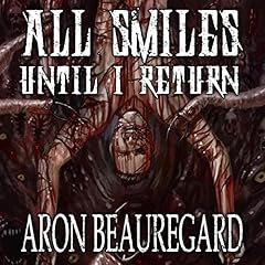 All Smiles Until I Return Audiolibro Por Aron Beauregard arte de portada