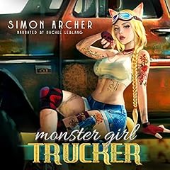 Monster Girl Trucker Audiobook By Simon Archer cover art