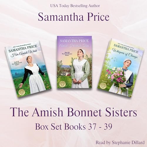 Amish Bonnet Sisters Box Set, Volume 13 (Her Amish Wish, Amish Harvest Time, Whispers of Change) Audiolibro Por Samantha Pric