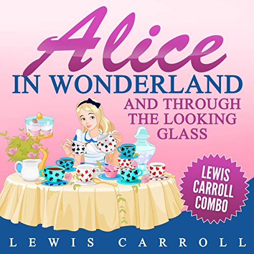 Alice in Wonderland and Through the Looking Glass Audiobook By Lewis Carroll cover art