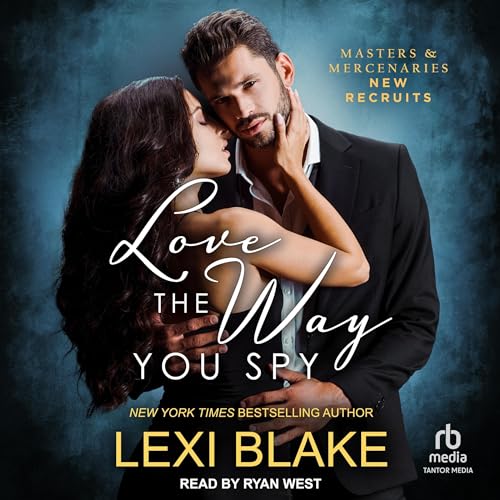 Love the Way You Spy Audiobook By Lexi Blake cover art
