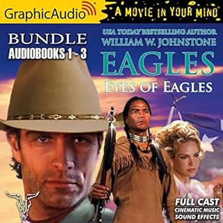 Eagles 1-3 Bundle [Dramatized Adaptation] Audiobook By William W. Johnstone cover art