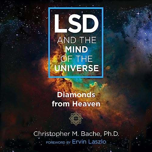 LSD and the Mind of the Universe Audiobook By Christopher M. Bache, Ervin Laszlo - foreword cover art