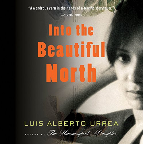 Into the Beautiful North Audiobook By Luis Alberto Urrea cover art