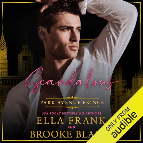 Scandalous Park Avenue Prince Audiobook By Ella Frank, Brooke Blaine cover art