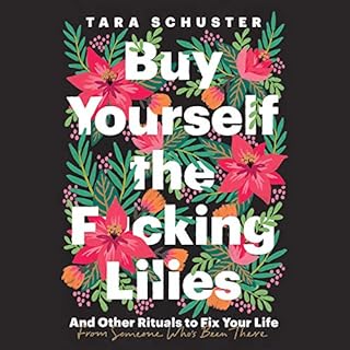 Buy Yourself the F*cking Lilies Audiobook By Tara Schuster cover art