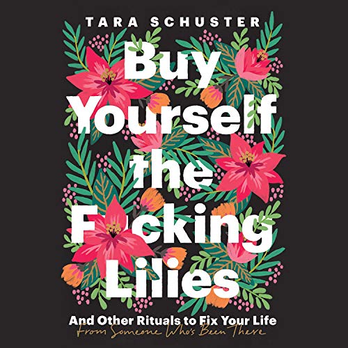 Buy Yourself the F*cking Lilies Audiolibro Por Tara Schuster arte de portada