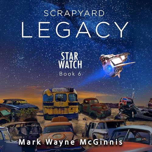 Scrapyard Legacy Audiobook By Mark Wayne McGinnis cover art