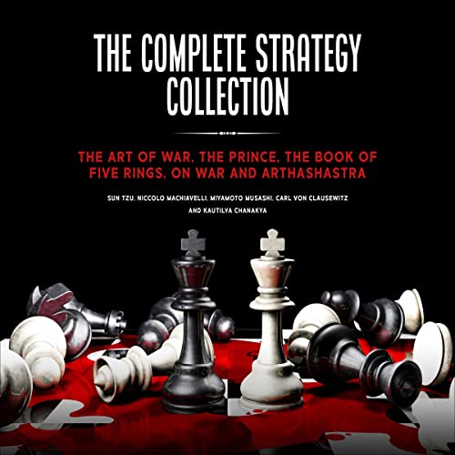 The Complete Strategy Collection Audiolibro Por Sun Tzu, Niccolo Machiavelli, Miyamoto Musashi, Carl von Clausewitz, Kautilya