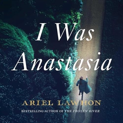 I Was Anastasia Audiobook By Ariel Lawhon cover art