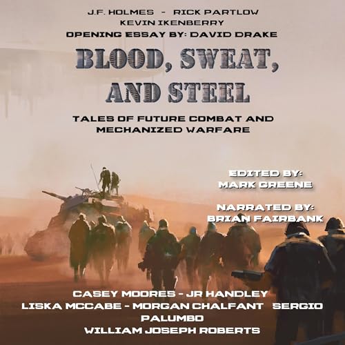 Blood, Sweat, and Steel Audiolibro Por William Joseph Roberts, David Drake, Kevin Ikenberry, J.R. Handley, Liska McCabe, Morg