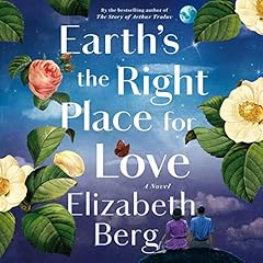 Earth's the Right Place for Love Audiolibro Por Elizabeth Berg arte de portada