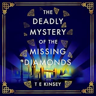 The Deadly Mystery of the Missing Diamonds Audiobook By T E Kinsey cover art