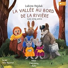 La vall&eacute;e pr&egrave;s de la rivi&egrave;re - Cinq amis [The Valley by the River - Five Friends] Audiobook By Lubina Hajduk cover art