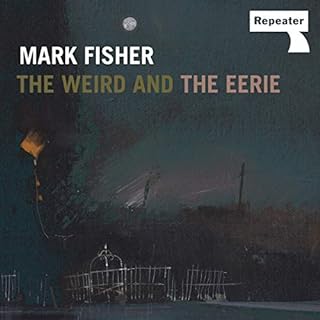The Weird and the Eerie Audiolibro Por Mark Fisher arte de portada