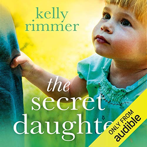 The Secret Daughter Audiobook By Kelly Rimmer cover art