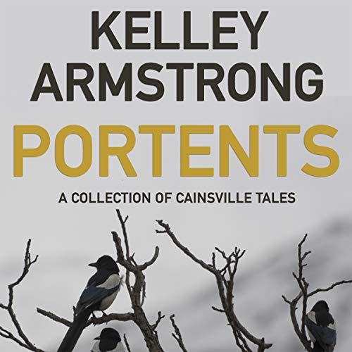 Portents: A Collection of Cainsville Tales Audiobook By Kelley Armstrong cover art