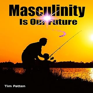 Masculinity Is Our Future Audiolibro Por Tim Patten arte de portada