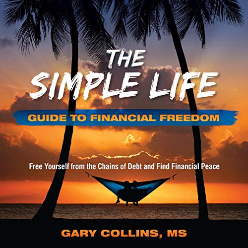 The Simple Life Guide to Financial Freedom Audiolibro Por Gary Collins arte de portada