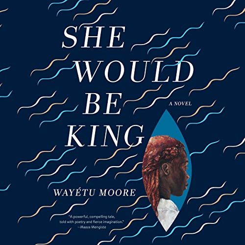 She Would Be King Audiolibro Por Way&eacute;tu Moore arte de portada