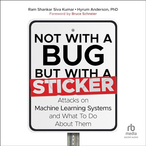 Not with a Bug, but with a Sticker Audiolibro Por Ram Shankar Siva Kumar, Hyrum Anderson, Bruce Schneier - foreword arte de p