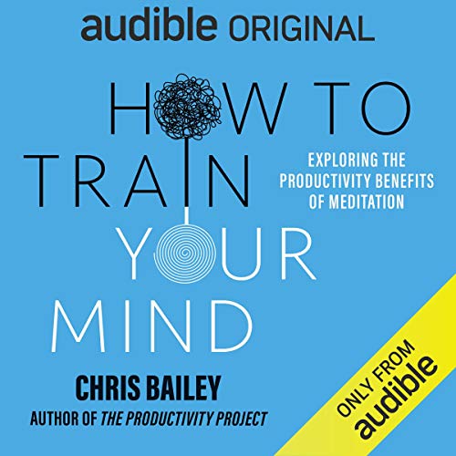 How to Train Your Mind Audiolibro Por Chris Bailey arte de portada