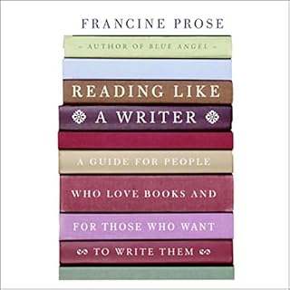 Reading Like a Writer Audiobook By Francine Prose cover art