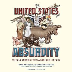 The United States of Absurdity Audiolibro Por Dave Anthony, Gareth Reynolds, Patton Oswalt - foreword arte de portada