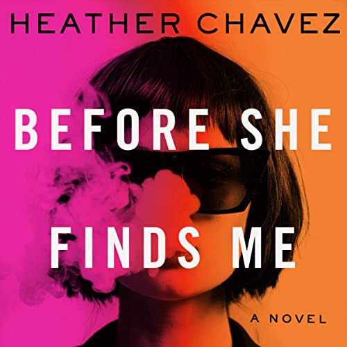 Before She Finds Me Audiobook By Heather Chavez cover art
