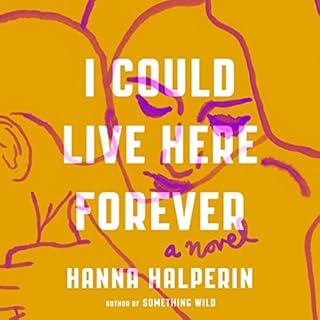 I Could Live Here Forever Audiobook By Hanna Halperin cover art