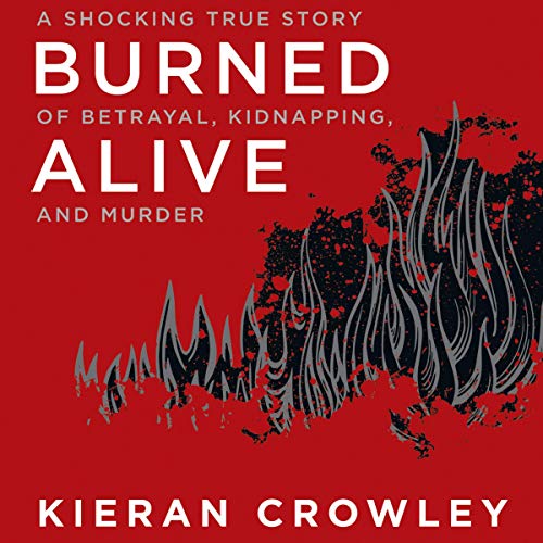 Burned Alive Audiolibro Por Kieran Crowley arte de portada