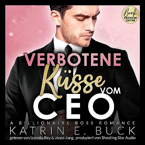 Verbotene K&uuml;sse vom CEO - A Billionaire Boss Romance Titelbild
