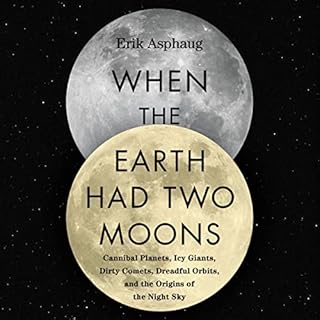 When the Earth Had Two Moons Audiolibro Por Erik Asphaug arte de portada