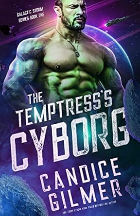 The Temptress&#39;s Cyborg: A Cyborg Sci-fi Romance (Galactic Storm Book 1) (English Edition)