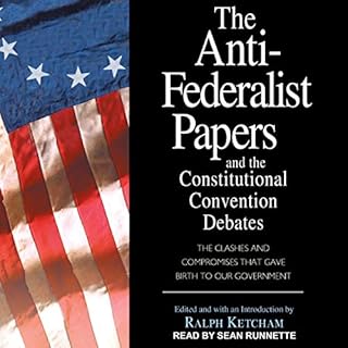 The Anti-Federalist Papers and the Constitutional Convention Debates Audiolibro Por Ralph Ketcham - editor, Ralph Ketcham - i