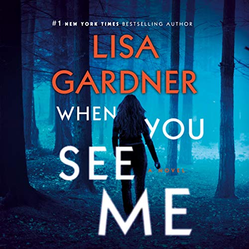 When You See Me: A Novel Audiobook By Lisa Gardner cover art