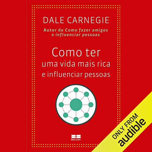 Como ter uma vida mais rica e influenciar pessoas Audiolivro Por Dale Carnegie, Patr&iacute;cia Arnaud - tradu&ccedil;&atilde