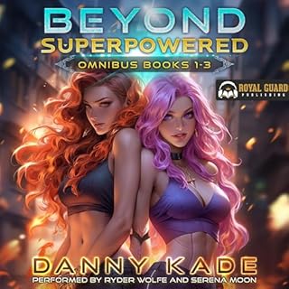 Beyond Superpowered Omnibus Books 1-3 Audiobook By Danny Kade cover art