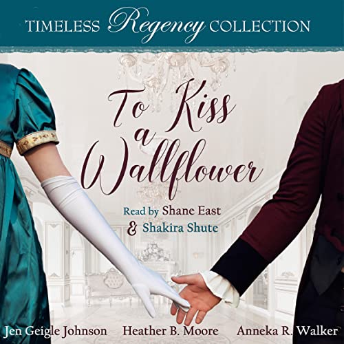 To Kiss a Wallflower Audiolibro Por Jen Geigle Johnson, Heather B. Moore, Anneka R. Walker arte de portada