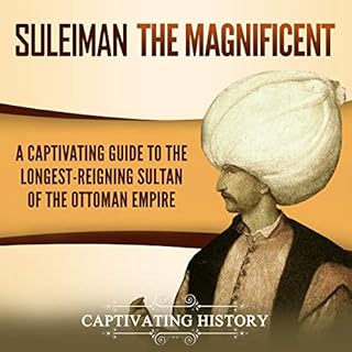 Suleiman the Magnificent: A Captivating Guide to the Longest-Reigning Sultan of the Ottoman Empire Audiolibro Por Captivating