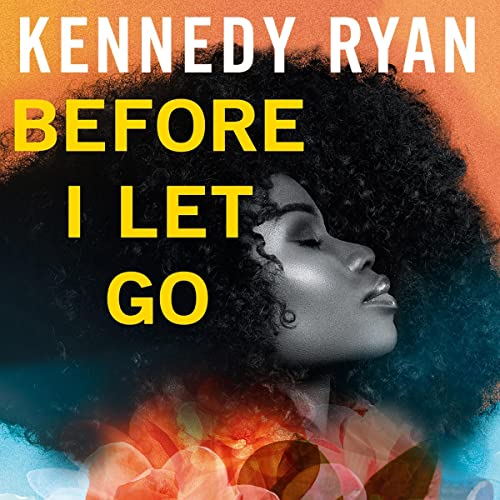 Before I Let Go Audiobook By Kennedy Ryan cover art
