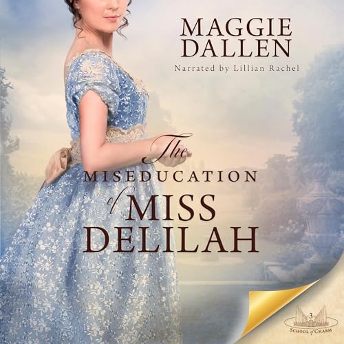 The Miseducation of Miss Delilah Audiobook By Maggie Dallen cover art