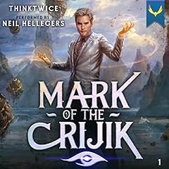 Mark of the Crijik: A LitRPG Adventure Audiobook By ThinkTwice cover art