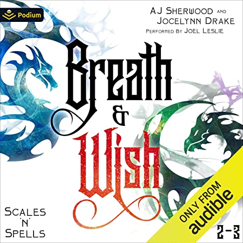 Scales 'n' Spells: Breath and Wish Audiobook By AJ Sherwood, Jocelynn Drake cover art