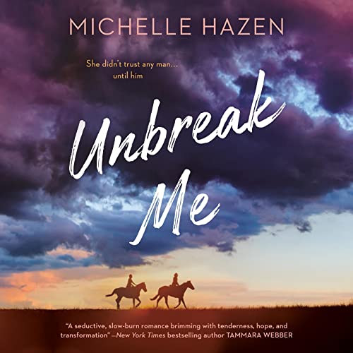 Unbreak Me Audiobook By Michelle Hazen cover art