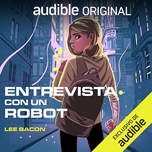 Entrevista con un robot (Narraci&oacute;n en Castellano) [Interview with the Robot] Audiobook By Lee Bacon cover art