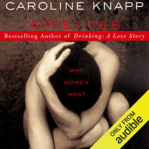 Appetites Audiobook By Caroline Knapp cover art